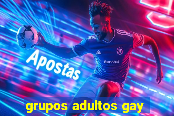 grupos adultos gay